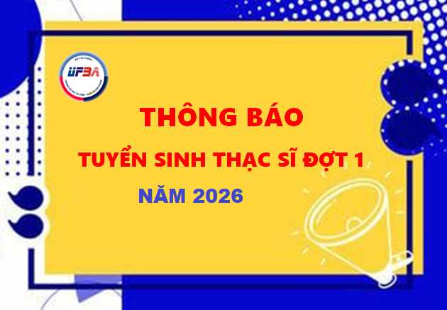 THÔNG BÁO TUYỂN SINH ĐÀO TẠO TRÌNH ĐỘ THẠC SĨ KHÓA 9 ĐỢT 1 NĂM 2026 CHUYÊN NGÀNH TÀI CHÍNH - NGÂN HÀNG